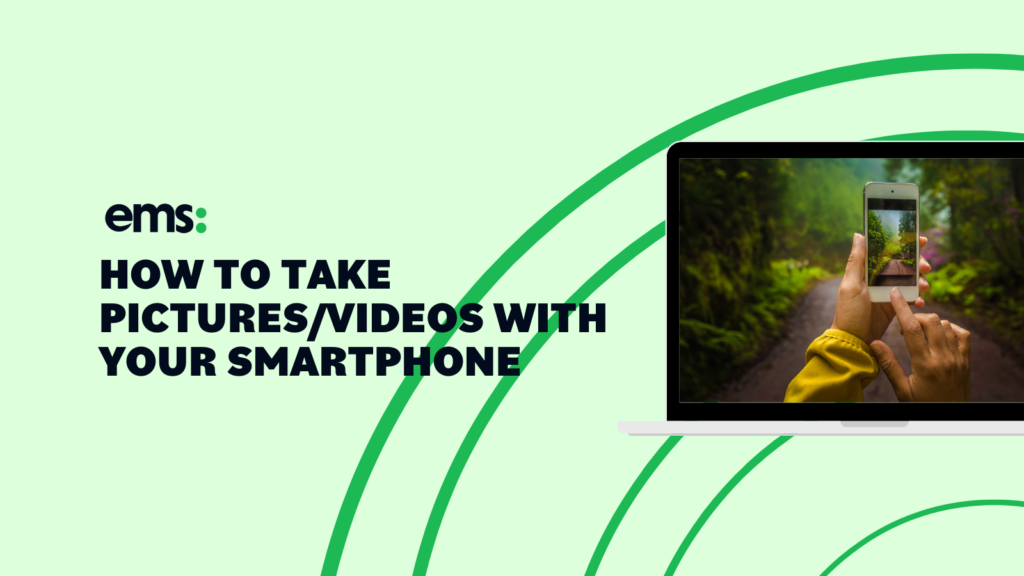 How to take pictures/videos with your smartphone