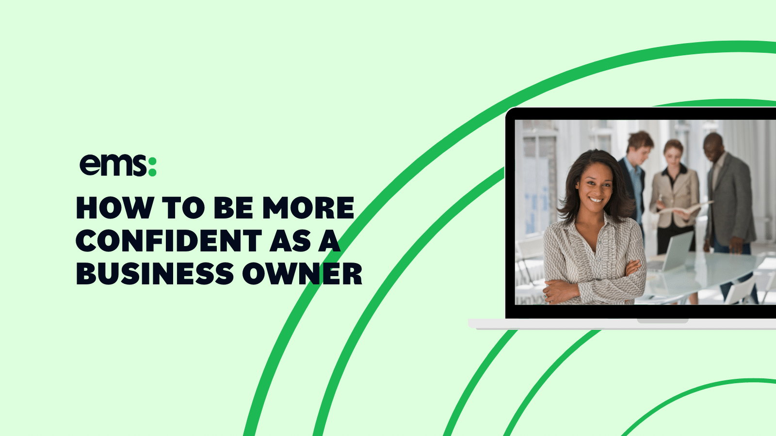 How to Be More Confident As a Business Owner - Enterprise Made Simple