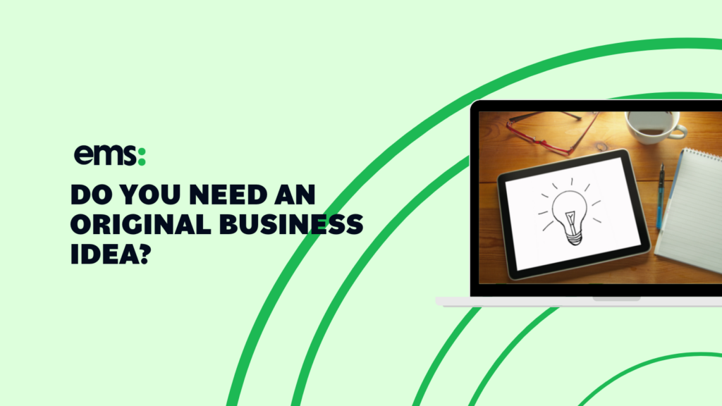 Do you need an original business idea?