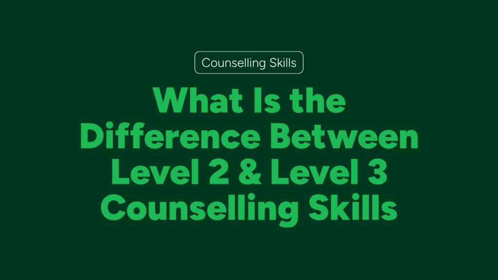 What Is the Difference Between Level 2 & Level 3 Counselling Skills